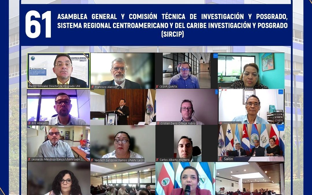 61 Reunión Asamblea General y Comisión Técnica de Investigación y Posgrado Sistema Regional Centroamericano y del Caribe de Investigación y Posgrado (SIRCIP)
